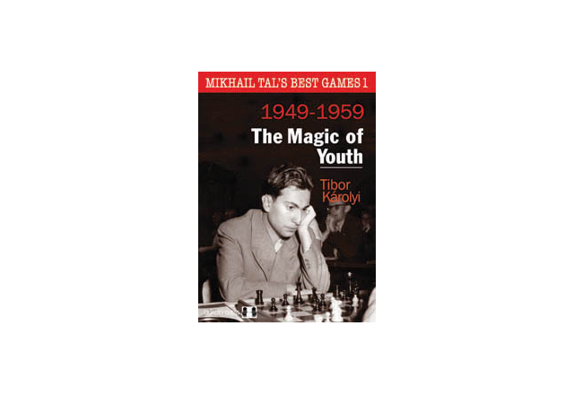 Mikhail Tal's Best Games 1 - The Magic of Youth (hardcover) by Tibor Karolyi